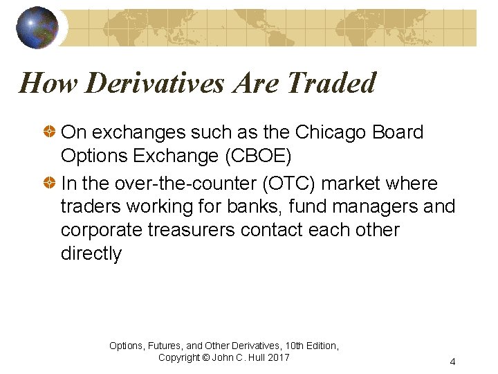 How Derivatives Are Traded On exchanges such as the Chicago Board Options Exchange (CBOE)