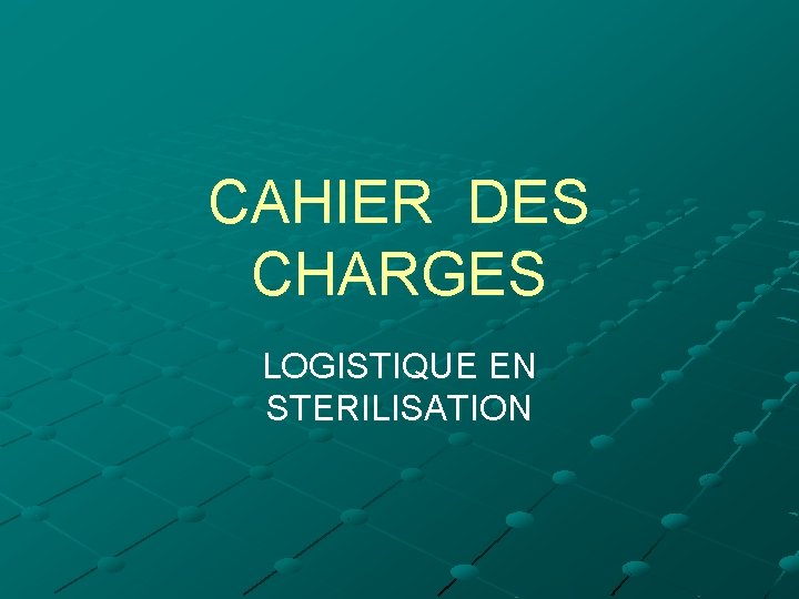 CAHIER DES CHARGES LOGISTIQUE EN STERILISATION 