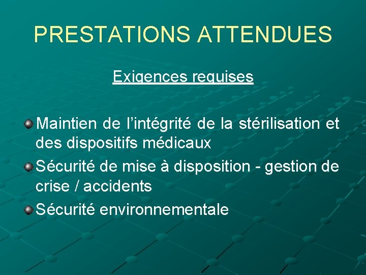 PRESTATIONS ATTENDUES Exigences requises Maintien de l’intégrité de la stérilisation et des dispositifs médicaux
