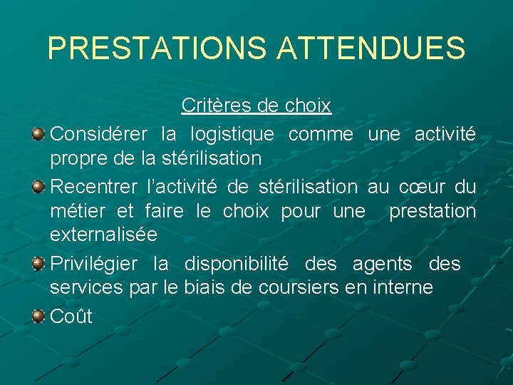 PRESTATIONS ATTENDUES Critères de choix Considérer la logistique comme une activité propre de la