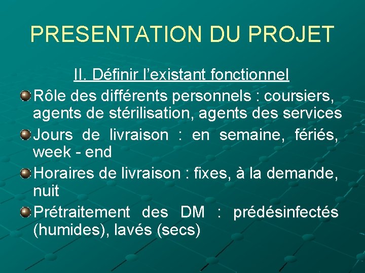 PRESENTATION DU PROJET II. Définir l’existant fonctionnel Rôle des différents personnels : coursiers, agents