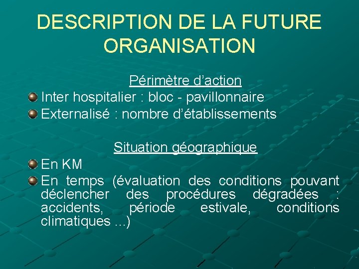 DESCRIPTION DE LA FUTURE ORGANISATION Périmètre d’action Inter hospitalier : bloc - pavillonnaire Externalisé