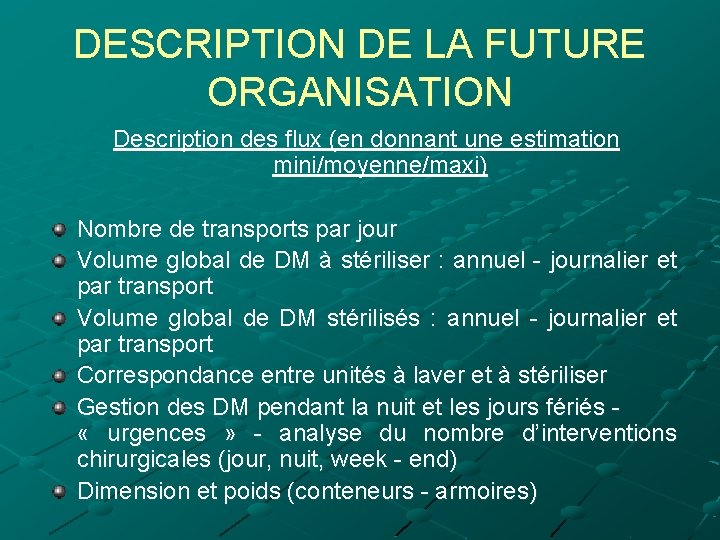DESCRIPTION DE LA FUTURE ORGANISATION Description des flux (en donnant une estimation mini/moyenne/maxi) Nombre
