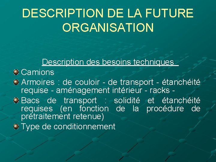 DESCRIPTION DE LA FUTURE ORGANISATION Description des besoins techniques Camions Armoires : de couloir