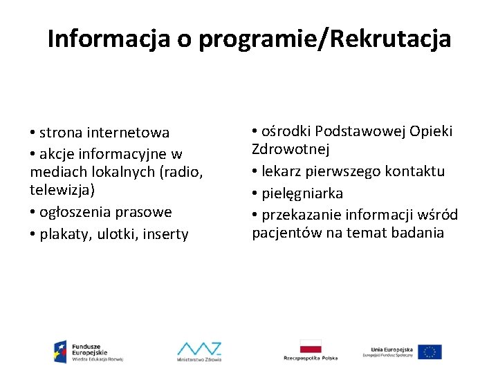 Informacja o programie/Rekrutacja • strona internetowa • akcje informacyjne w mediach lokalnych (radio, telewizja)