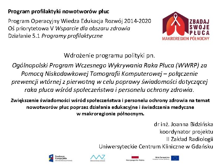 Program profilaktyki nowotworów płuc Program Operacyjny Wiedza Edukacja Rozwój 2014 -2020 Oś priorytetowa V