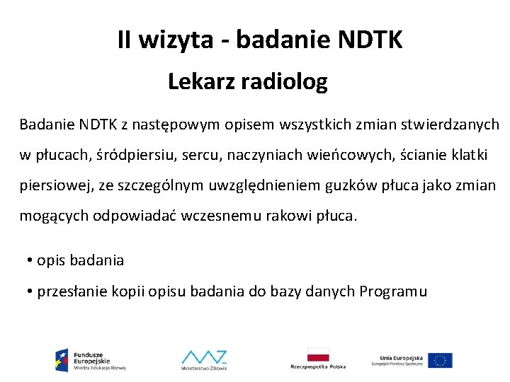 II wizyta - badanie NDTK Lekarz radiolog Badanie NDTK z następowym opisem wszystkich zmian