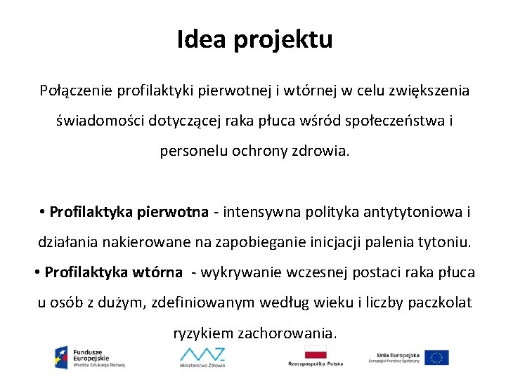 Idea projektu Połączenie profilaktyki pierwotnej i wtórnej w celu zwiększenia świadomości dotyczącej raka płuca