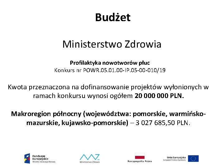 Budżet Ministerstwo Zdrowia Profilaktyka nowotworów płuc Konkurs nr POWR. 05. 01. 00 -IP. 05