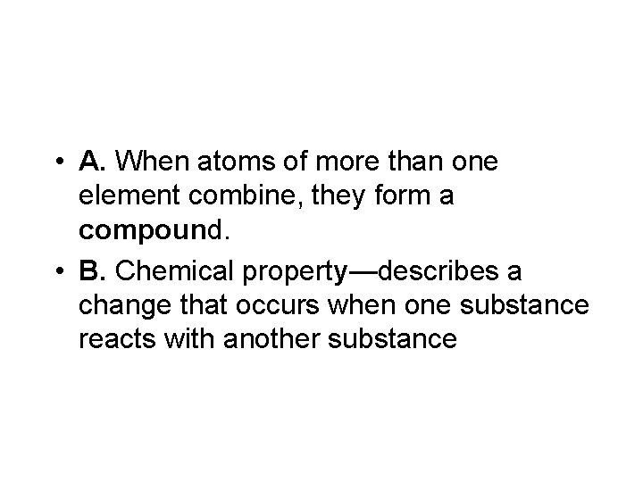  • A. When atoms of more than one element combine, they form a