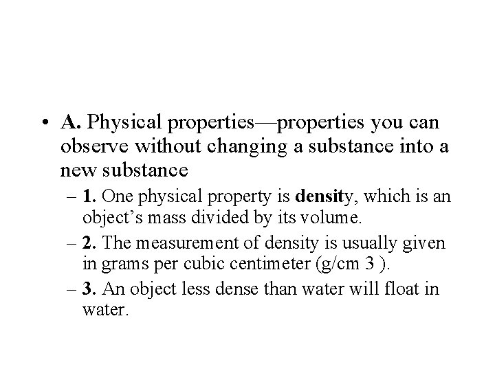  • A. Physical properties—properties you can observe without changing a substance into a