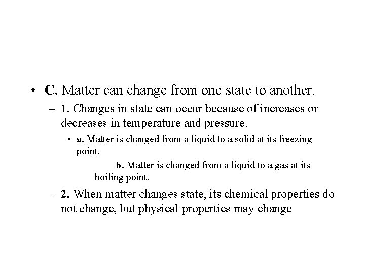  • C. Matter can change from one state to another. – 1. Changes