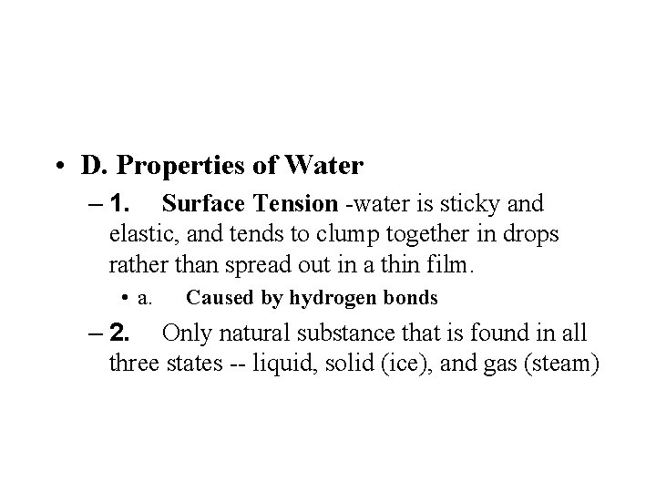  • D. Properties of Water – 1. Surface Tension -water is sticky and