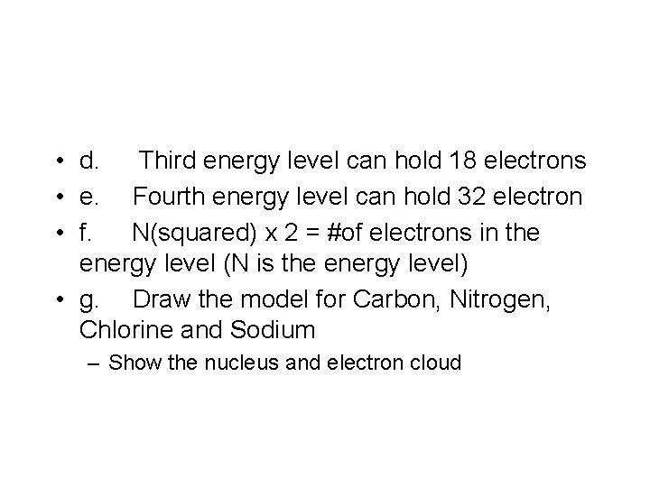  • d. Third energy level can hold 18 electrons • e. Fourth energy