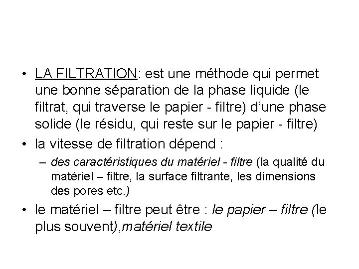  • LA FILTRATION: est une méthode qui permet une bonne séparation de la