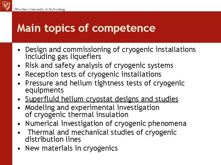 Main topics of competence • Design and commissioning of cryogenic installations including gas liquefiers