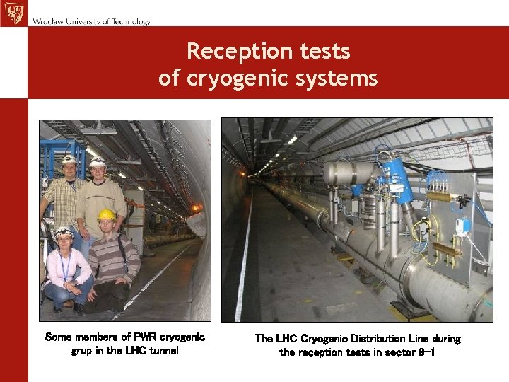 Reception tests of cryogenic systems Some members of PWR cryogenic grup in the LHC