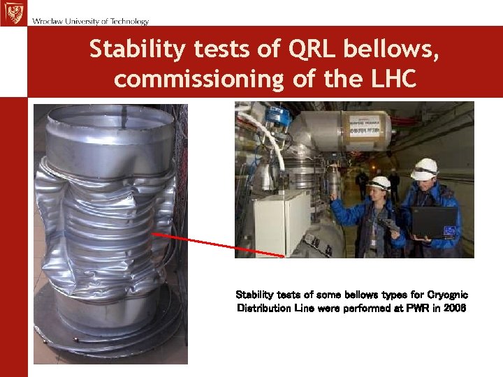 Stability tests of QRL bellows, commissioning of the LHC Stability tests of some bellows