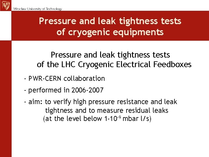 Pressure and leak tightness tests of cryogenic equipments Pressure and leak tightness tests of