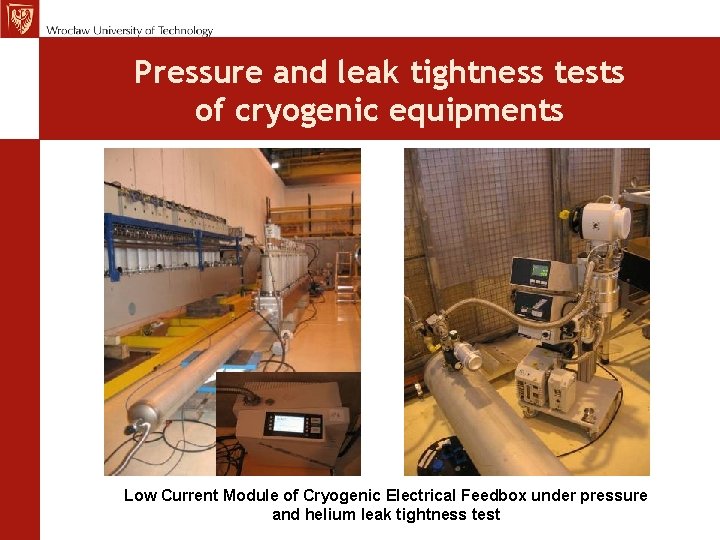 Pressure and leak tightness tests of cryogenic equipments Low Current Module of Cryogenic Electrical
