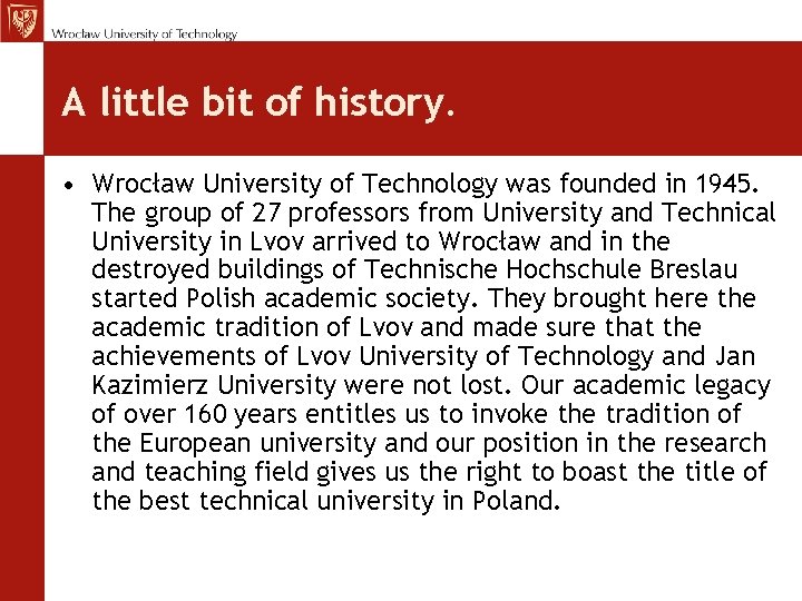 A little bit of history. • Wrocław University of Technology was founded in 1945.