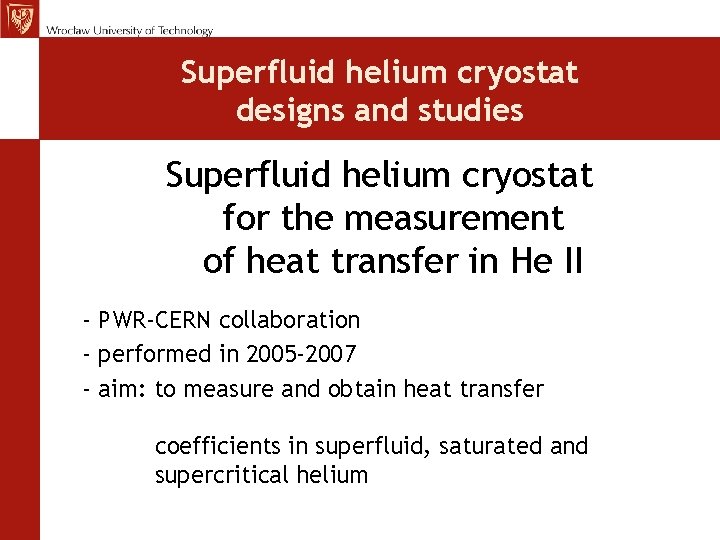 Superfluid helium cryostat designs and studies Superfluid helium cryostat for the measurement of heat