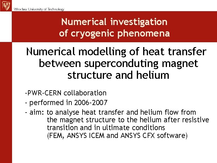 Numerical investigation of cryogenic phenomena Numerical modelling of heat transfer between superconduting magnet structure