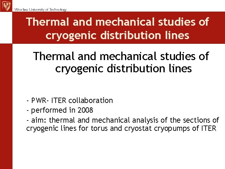 Thermal and mechanical studies of cryogenic distribution lines - PWR- ITER collaboration - performed