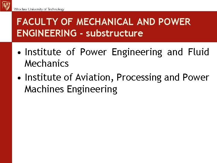 FACULTY OF MECHANICAL AND POWER ENGINEERING - substructure • Institute of Power Engineering and