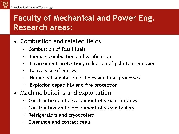 Faculty of Mechanical and Power Eng. Research areas: • Combustion and related fields –