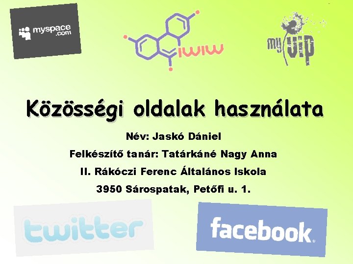 Közösségi oldalak használata Név: Jaskó Dániel Felkészítő tanár: Tatárkáné Nagy Anna II. Rákóczi Ferenc