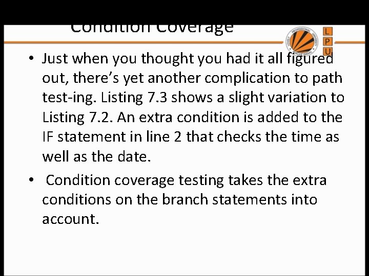 Condition Coverage • Just when you thought you had it all figured out, there’s