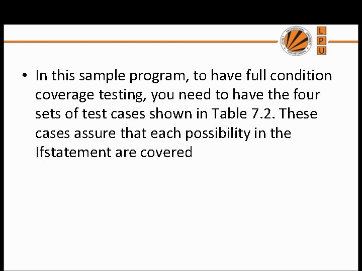  • In this sample program, to have full condition coverage testing, you need