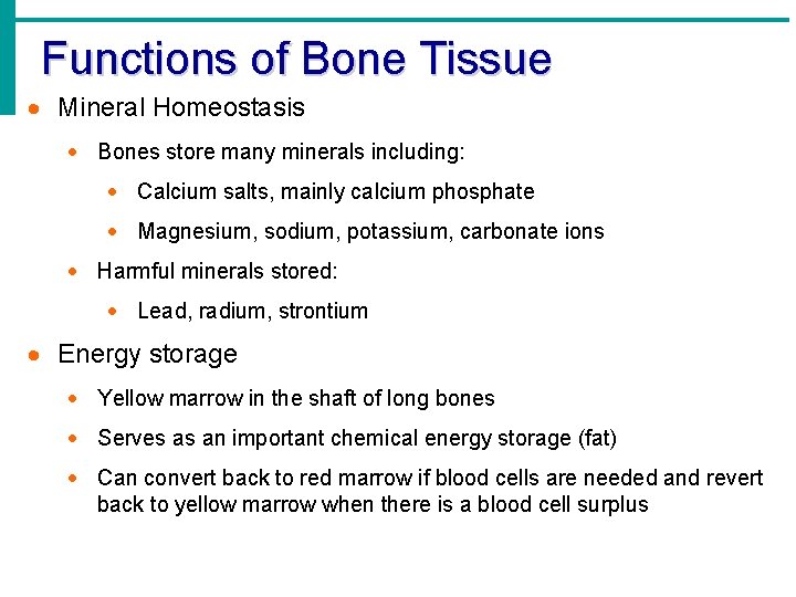 Functions of Bone Tissue · Mineral Homeostasis · Bones store many minerals including: ·