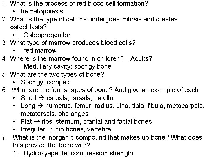 1. What is the process of red blood cell formation? • hematopoiesis 2. What