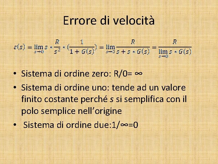 Errore di velocità • Sistema di ordine zero: R/0= ∞ • Sistema di ordine