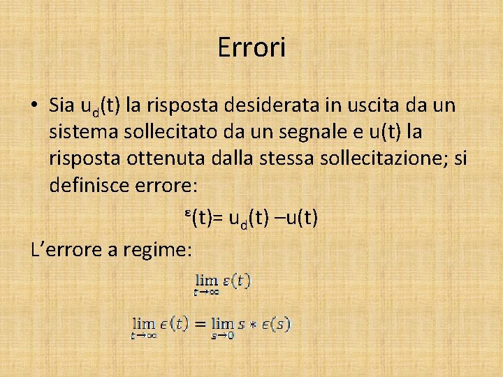 Errori • Sia ud(t) la risposta desiderata in uscita da un sistema sollecitato da