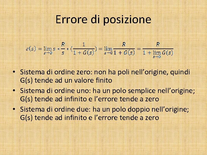 Errore di posizione • Sistema di ordine zero: non ha poli nell’origine, quindi G(s)