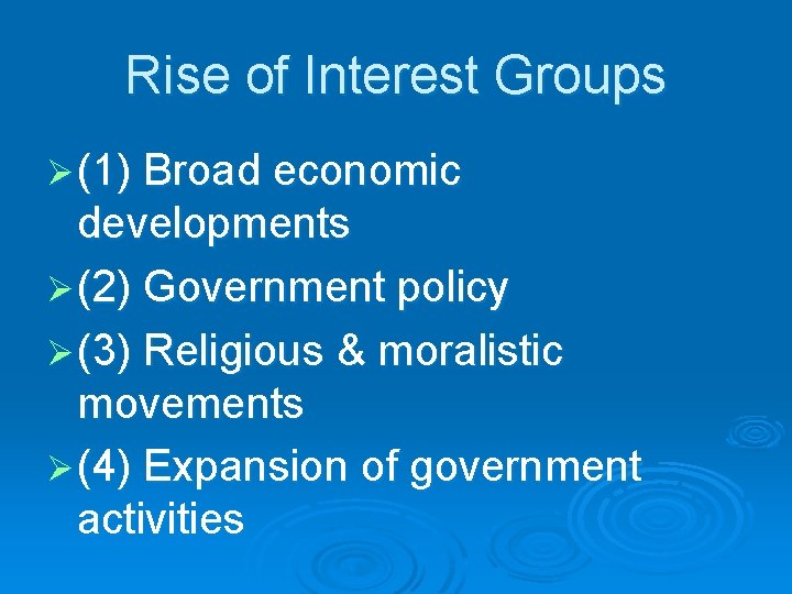 Rise of Interest Groups Ø (1) Broad economic developments Ø (2) Government policy Ø