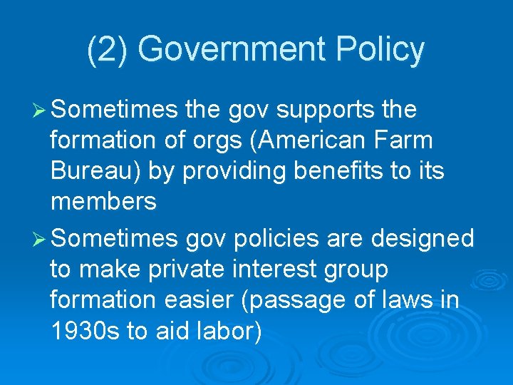 (2) Government Policy Ø Sometimes the gov supports the formation of orgs (American Farm