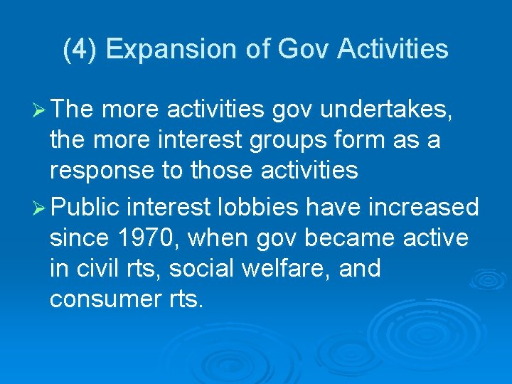 (4) Expansion of Gov Activities Ø The more activities gov undertakes, the more interest