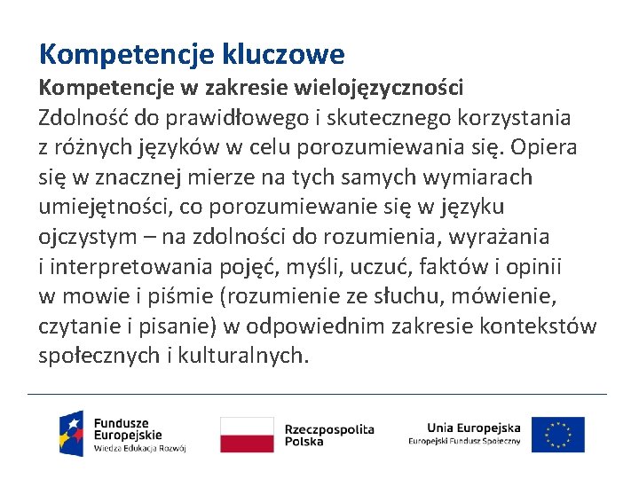 Kompetencje kluczowe Kompetencje w zakresie wielojęzyczności Zdolność do prawidłowego i skutecznego korzystania z różnych