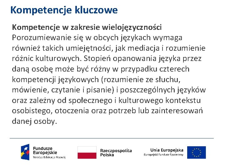 Kompetencje kluczowe Kompetencje w zakresie wielojęzyczności Porozumiewanie się w obcych językach wymaga również takich
