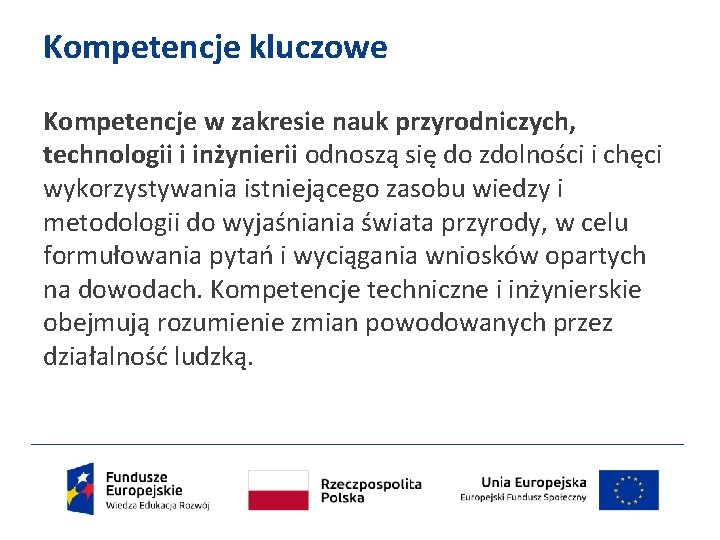 Kompetencje kluczowe Kompetencje w zakresie nauk przyrodniczych, technologii i inżynierii odnoszą się do zdolności