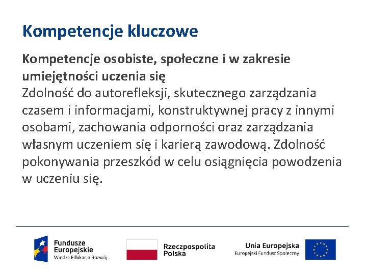 Kompetencje kluczowe Kompetencje osobiste, społeczne i w zakresie umiejętności uczenia się Zdolność do autorefleksji,