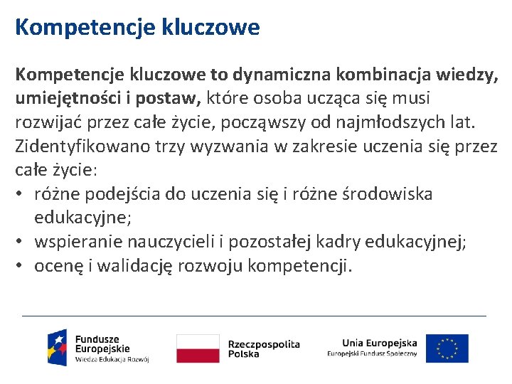 Kompetencje kluczowe to dynamiczna kombinacja wiedzy, umiejętności i postaw, które osoba ucząca się musi