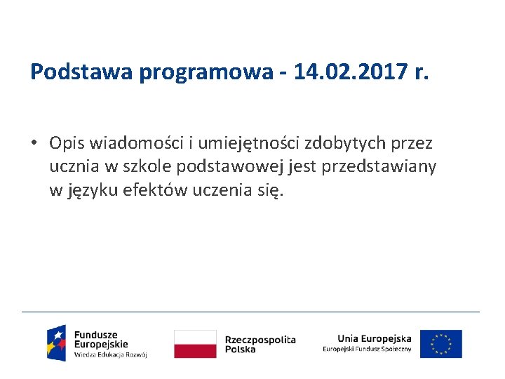 Podstawa programowa - 14. 02. 2017 r. • Opis wiadomości i umiejętności zdobytych przez