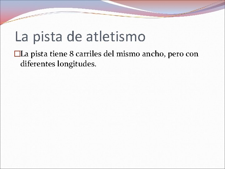 La pista de atletismo �La pista tiene 8 carriles del mismo ancho, pero con