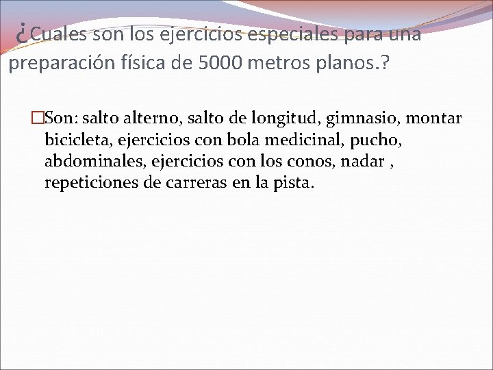 ¿Cuales son los ejercicios especiales para una preparación física de 5000 metros planos. ?