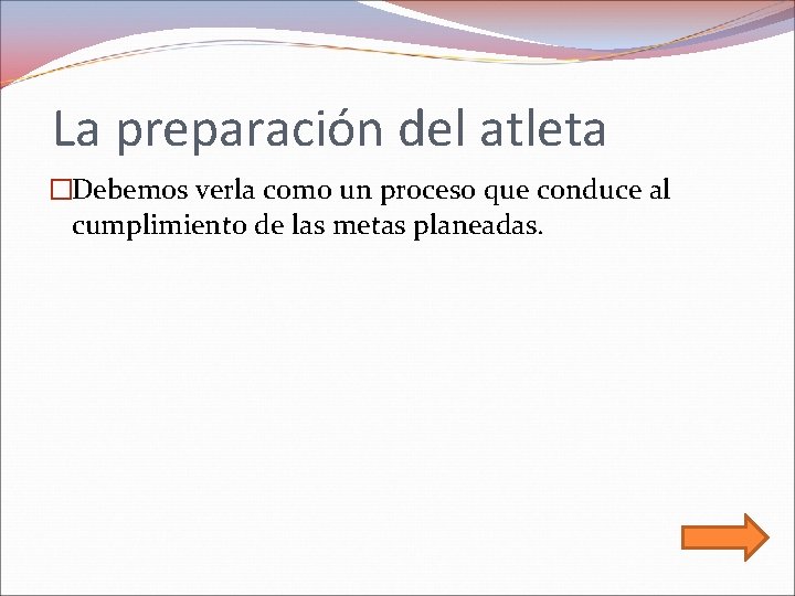 La preparación del atleta �Debemos verla como un proceso que conduce al cumplimiento de